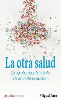 OTRA SALUD, LA. EPIDEMIA SILENCIADA MALA MEDICINA