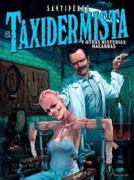 EL TAXIDERMISTA Y OTRAS HISTERIAS MACABRAS