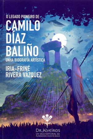 O LEGADO PIONEIRO DE CAMILO DÍAZ BALIÑO. UNHA BIOGRAFÍA ARTÍSTICA