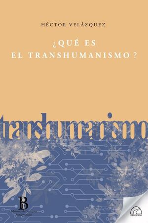 ¿QUE ES EL TRANSHUMANISMO?