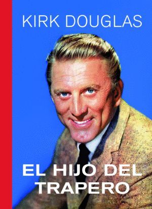 KIRK DOUGLAS. EL HIJO DEL TRAPERO