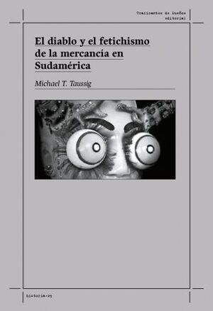 EL DIABLO Y EL FETICHISMO DE LA MERCANCÍA EN SUDAMÉRICA