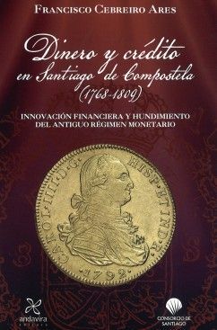 DINERO Y CREDITO EN SANTIAGO DE COMPOSTELA (1768-1809)