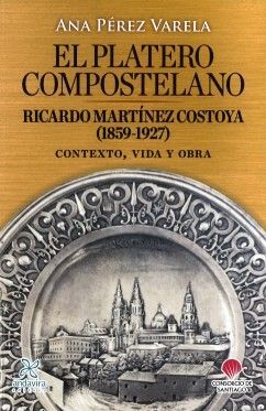 EL PLATERO COMPOSTELANO. RICARDO MARTINEZ COSTOYA (1859-1927)