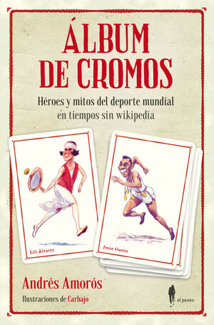 ÁLBUM DE CROMOS. HEROES Y MITOS DEL DEPORTE MUNDIAL EN TIEMPOS SIN WIKIPEDIA