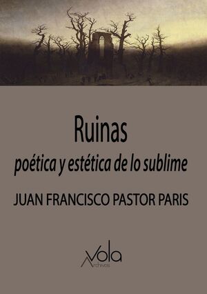 RUINAS: POETICA Y ESTETICA DE LO SUBLIME
