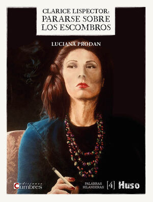 CLARICE LISPECTOR: PARARSE SOBRE LOS ESCOMBROS