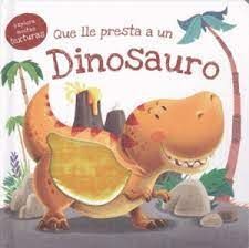 QUE LLE PRESTA A UN DINOSAURIO