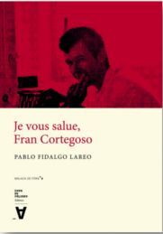 JE VOUS SALUE, FRAN CORTEGOSO