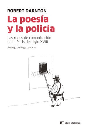 LA POESIA Y LA POLICIA. LAS REDES COMUNICACION EN PARIS DEL SIGLO XVIII