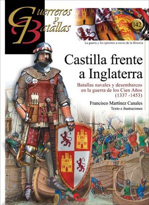CASTILLA FRENTE A INGLATERRA. BATALLAS NAVALES Y DESEMBARCOS EN LA GUERRA DE LOS CIEN AÑOS 1337-1453