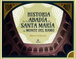 HISTORIA DE LA ABADÍA DE SANTA MARÍA DE MONTE DEL RAMO