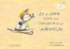 ¿Y SI MORIR FUERA COMO CONVERTIRSE EN MARIPOSA?