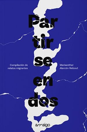 PARTIRSE EN DOS. COMPILACION DE ESCRITORAS MIGRANTES