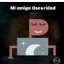MI AMIGA OSCURIDAD