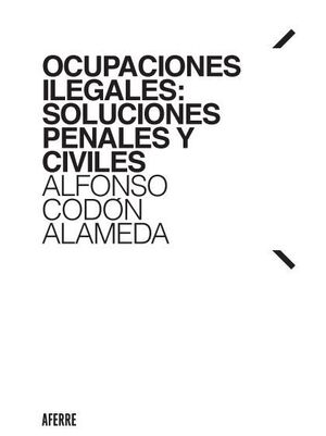 OCUPACIONES ILEGALES: SOLUCIONES PENALES Y CIVILES