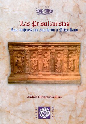 LAS PRISCILIANISTAS. LAS MUJERES QUE SIGUIERON  A PRISCILIANO