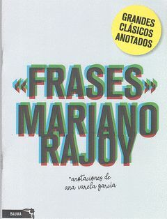 FRASES MARIANO RAJOY. GRANDES CLÁSICOS ANOTADOS