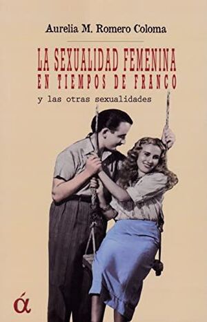 SEXUALIDAD FEMENINA EN TIEMPOS DE FRANCO, LA
