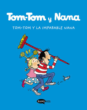 TOM-TOM Y NANA 1. TOM - TOM Y LA IMPARABLE NANA