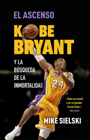 EL ASCENSO. KOBE BRYANT Y LA BÚSQUEDA DE LA INMORTALIDAD