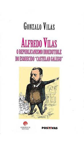 ALFREDO VILAS. O REPUBLICANISMO IRREDUTIBLE DO ESQUECIDO 