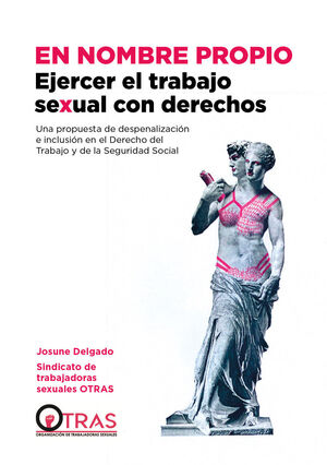 EN NOMBRE PROPIO: EJERCER EL TRABAJO SEXUAL CON DERECHOS