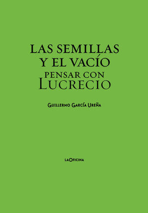 LAS SEMILLAS Y EL VACÍO.PENSAR CON LUCRECIO