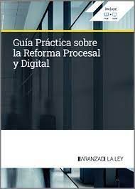GUÍA PRÁCTICA SOBRE LA REFORMA PROCESAL Y DIGITAL