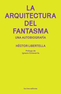 LA ARQUITECTURA DEL FANTASMA.UNA AUTOBIOGRAFÍA