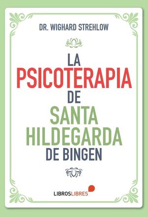PSICOTERAPIA DE SANTA HILDEGARDA DE BINGEN, LA