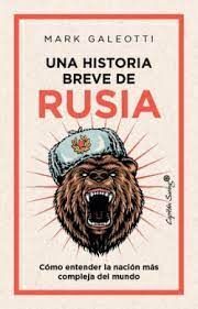 UNA HISTORIA BREVE DE RUSIA. COMO ENTENDER LA NACIÓN MÁS COMPLEJA DEL MUNDO