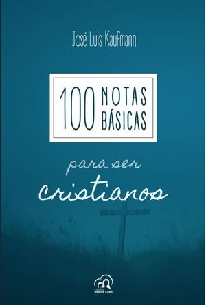 100 NOTAS BASICAS PARA SER CRISTIANOS