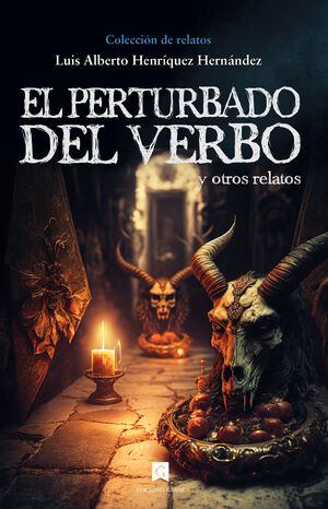 EL PERTURBADO DEL VERBO Y OTROS RELATOS. RELATOS DE HORROR, TERROR, SURREALISMO, EROTISMO Y HUMOR NEGRO