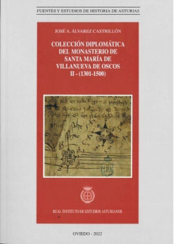 COLECCIÓN DIPLOMÁTICA DE SANTA MARÍA DE VILLANUEVA DE OSCOS II (1301-1500)