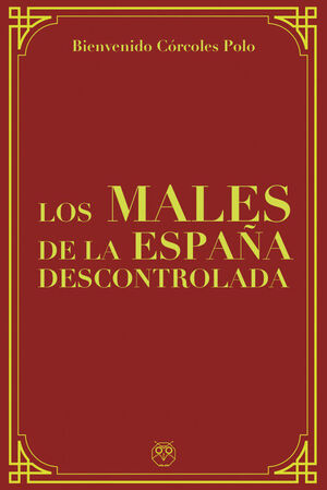 LOS MALES DE LA ESPAÑA DESCONTROLADA