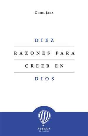 DIEZ RAZONES PARA CREER EN DIOS