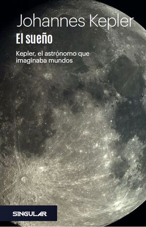 EL SUEÑO. KEPLER, EL ASTRÓNOMO QUE IMAGINABA MUNDOS