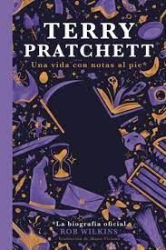 TERRY PRATCHETT UNA VIDA CON NOTAS AL PIE.LA BIOGRAFIA OFICIAL