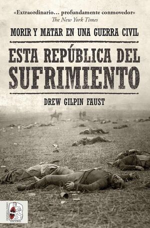 ESTA REPÚBLICA DEL SUFRIMIENTO. MORIR Y MATAR EN UNA GUERRA CIVIL