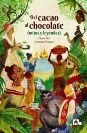 DEL CACAO AL CHOCOLATE (MITOS Y LEYENDAS)