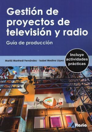 GESTION DE PROYECTOS DE TELEVISION Y RADIO. GUIA PRODUCCION