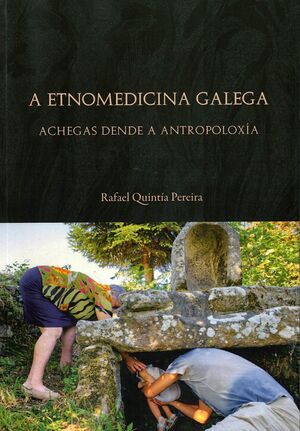 A ETNOMEDICINA GALEGA. ACHEGAS DENDE A ANTROPOLOXÍA