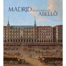 MADRID EN LA COLECCIÓN ABELLÓ