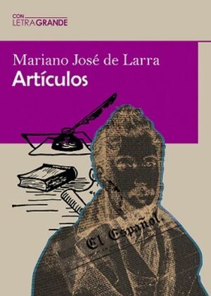 ARTÍCULOS DE MARIANO JOSÉ DE LARRA (EDICIÓN EN LETRA GRANDE)