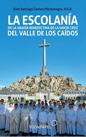 LA ESCOLANÍA DE LA ABADÍA BENEDICTINA DE LA SANTA CRUZ DEL VALLE DE LOS CAÍDOS