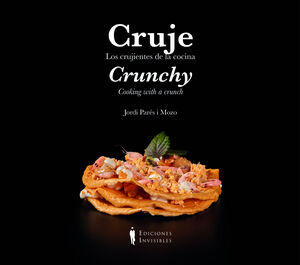 CRUJE / CRUNCHY. LOS CRUJIENTES DE LA COCINA / COOKING WITH A CRUNCH