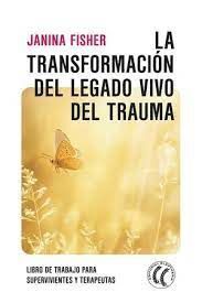TRANSFORMACION DEL LEGADO VIVO DEL TRAUMA, LA