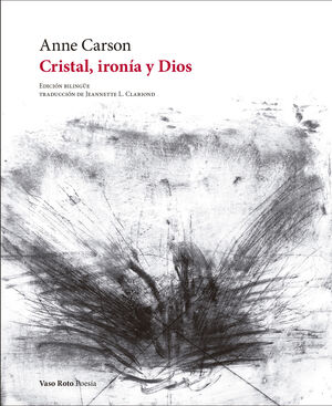 CRISTAL, IRONÍA Y DIOS ( EDICIÓN BILINGÜE INGLÉS - ESPAÑOL)