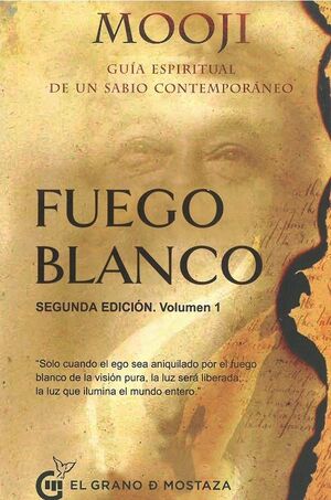FUEGO BLANCO, SEGUNDA EDICION, VOLUMEN 1.GUIA ESPIRITUAL DE UN SABIO CONTEMPORANEO